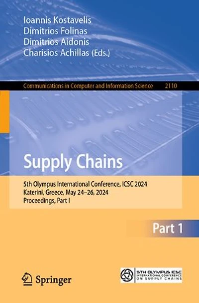 Supply Chains: 5th Olympus International Conference, ICSC 2024, Katerini, Greece, May 24-26, Proceedings, Part I