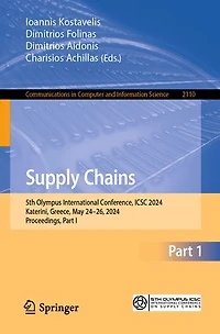 Supply Chains: 5th Olympus International Conference, ICSC 2024, Katerini, Greece, May 24-26, Proceedings, Part I