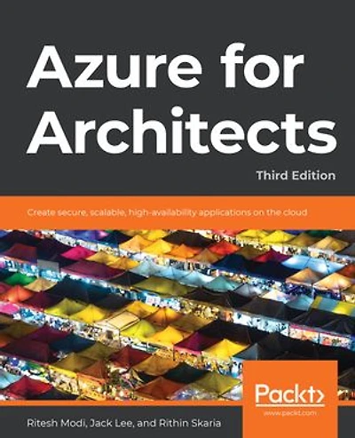 Azure for Architects: Create secure, scalable, high-availability applications on the cloud