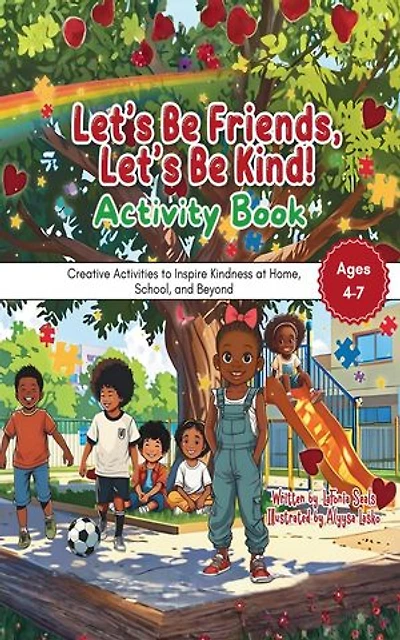 Let's Be Friends, Let's Be Kind! Activity Book: Creative Activities to Inspire Kindness at Home, School, and Beyond