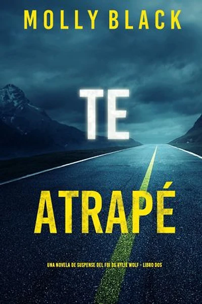Te atrapé (Una novela de suspense del FBI de Rylie Wolf - Libro dos)