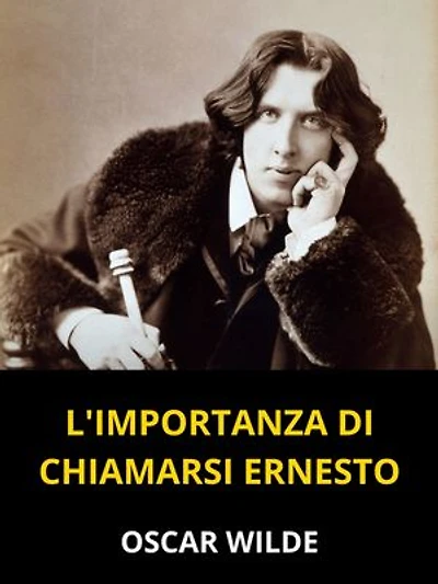 L'importanza di chiamarsi Ernesto (Tradotto): Una commedia banale per persone serie