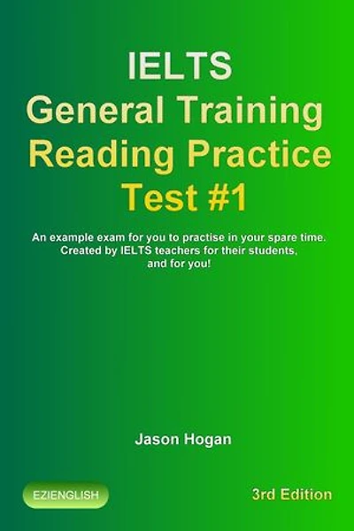 IELTS General Training Reading Practice Test #1. An Example Exam for You to Practise in Your Spare Time: IELTS General Training Reading Practice Tests, #1