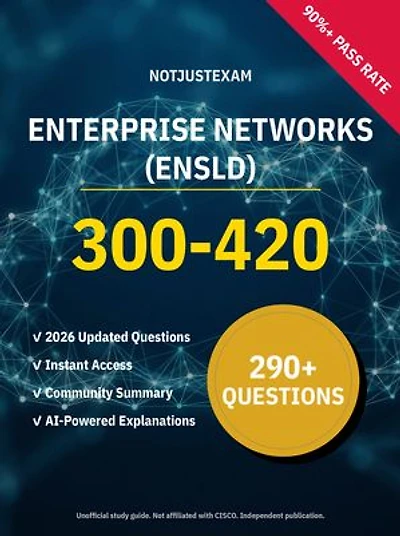 300-420 Enterprise Networks (ENSLD) 290+ Practice Questions | CISCO Study Guide: Unofficial Study Guide with Community Consensus & AI Explanations (2026 Edition)