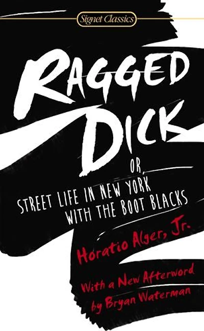 Ragged Dick: Or, Street Life New York with the Boot Blacks