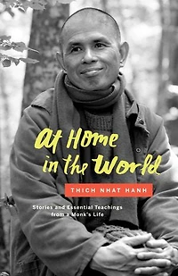 At Home the World: Stories and Essential Teachings from a Monk’s Life