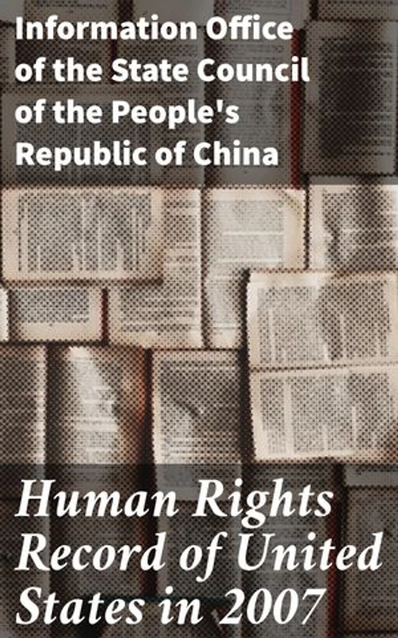Human Rights Record of United States in 2007: A Critical Analysis of Human Rights Violations in the United States