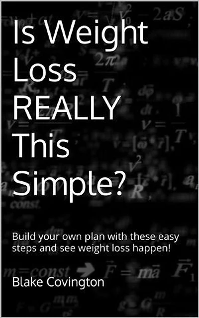 Is Weight Loss REALLY This Simple?: Build your own plan with these easy steps and see weight loss happen!