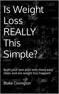 Is Weight Loss REALLY This Simple?: Build your own plan with these easy steps and see weight loss happen!