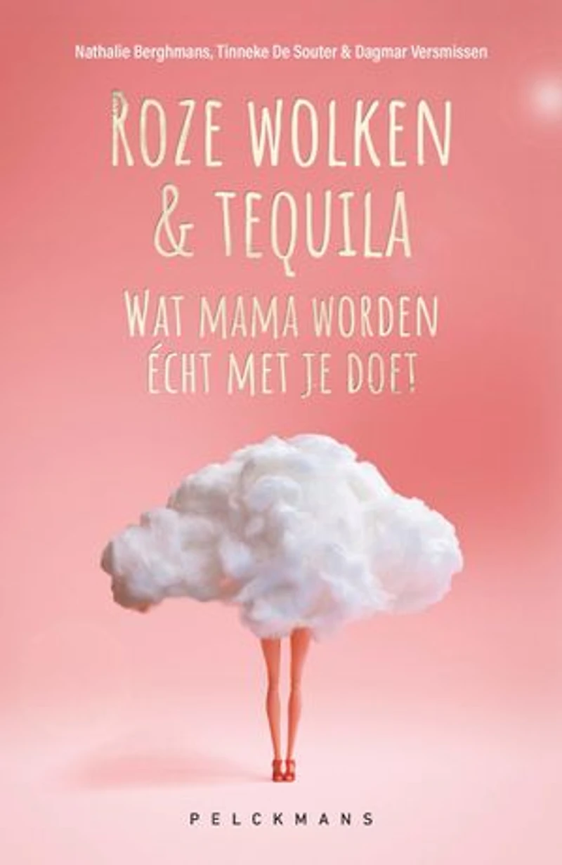 Roze wolken & tequila: Wat mama worden écht met je doet