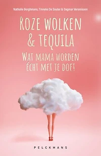 Roze wolken & tequila: Wat mama worden écht met je doet