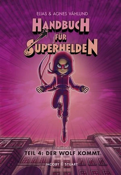 Handbuch für Superhelden: Teil 4: Der Wolf kommt