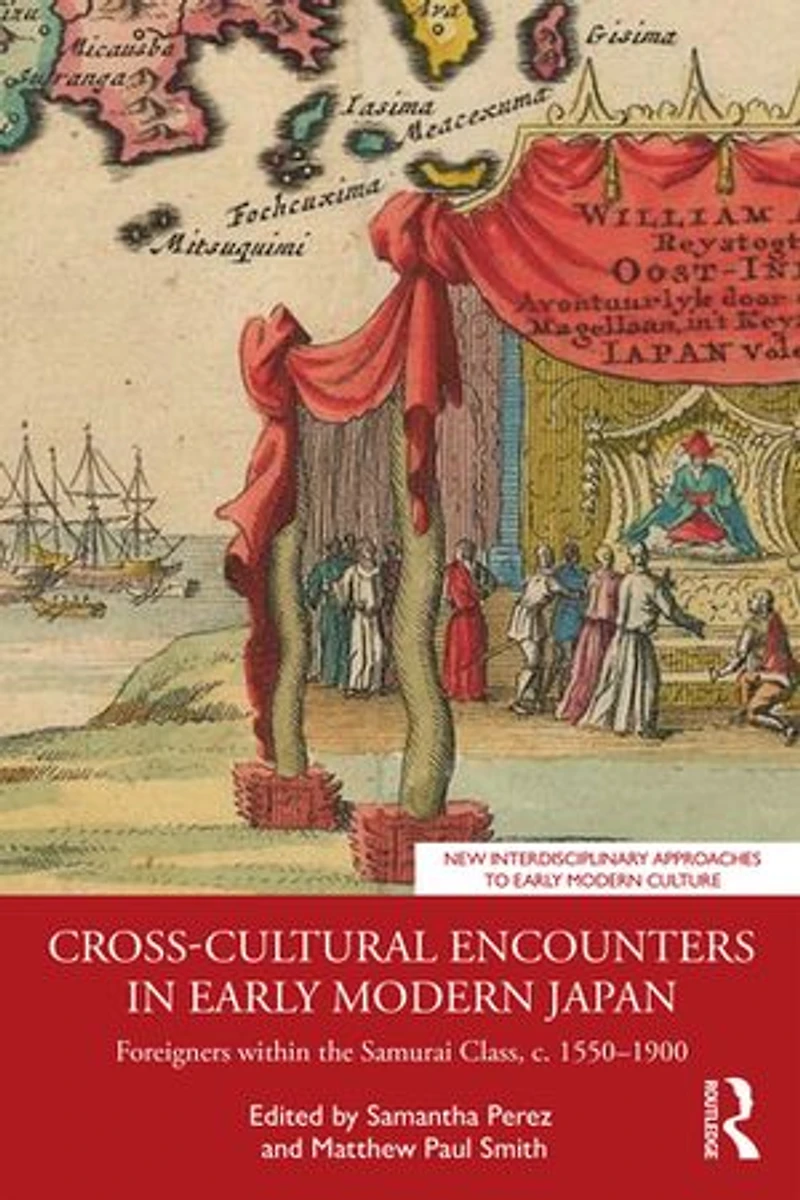 Cross-Cultural Encounters Early Modern Japan: Foreigners within the Samurai Class, c. 1550-1900
