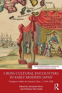 Cross-Cultural Encounters Early Modern Japan: Foreigners within the Samurai Class, c. 1550-1900
