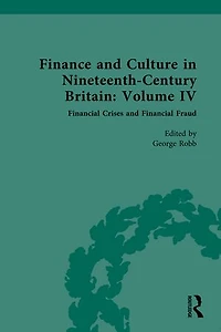 Finance and Culture Nineteenth Century Britain: Volume IV: Financial Crises Fraud
