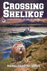 Crossing Shelikof: Alaska Adventure - By Land, Air