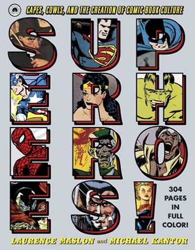 Superheroes!: Capes, Cowls, and the Creation of Comic Book Culture