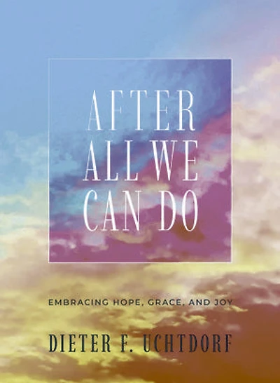 After All We Can Do: Embracing Hope, Grace, and Joy