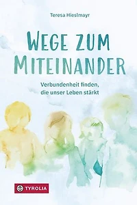 Wege zum Miteinander: Verbundenheit finden, die unser Leben stärkt