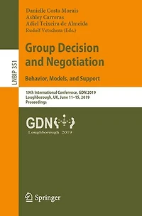 Group Decision and Negotiation: Behavior, Models, Support: 19th International Conference, GDN 2019, Loughborough, UK, June 11-15, Proceedings