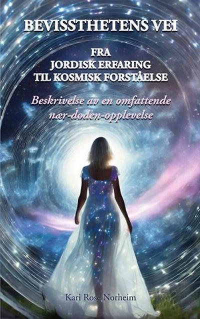 Bevissthetens Vei: Fra Jordisk erfaring til Kosmisk forståelse. Beskrivelsen av en omfattende nær-døden-opplevelse.