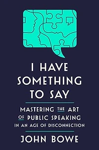 I Have Something to Say: Mastering the Art of Public Speaking an Age Disconnection