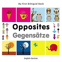 My First Bilingual Book–Opposites (English–German)