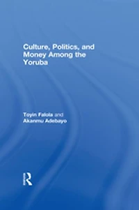 Culture, Politics, And Money Among The Yoruba