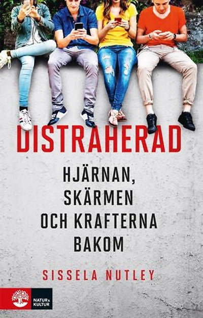 Distraherad : Hjärnan, skärmen och krafterna bakom
