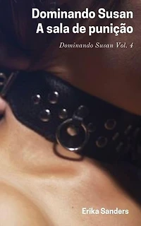 Dominando Susan. A Sala de Punição: Dominando Susan (p), #4