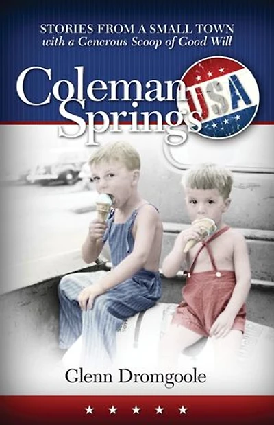 Coleman Springs, USA: Stories from a Small Town with a Generous Scoop of Good Will