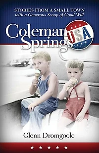 Coleman Springs, USA: Stories from a Small Town with a Generous Scoop of Good Will