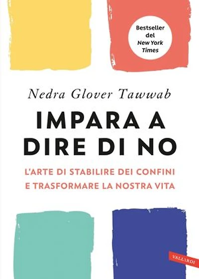 Impara a dire di NO. L’ arte di stabilire dei confini e trasformare la nostra vita: L’arte di stabilire dei confini e trasformare la nostra vita
