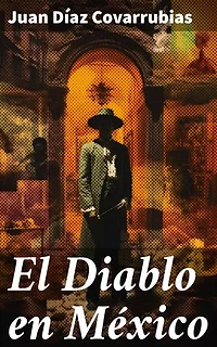 El Diablo en México: Edición enriquecida. Explorando la presencia del diablo en la cultura mexicana