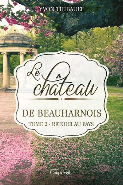 Le château de Beauharnois T2: Retour au pays