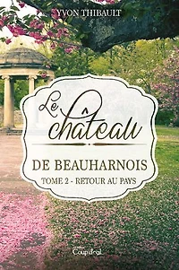 Le château de Beauharnois T2: Retour au pays