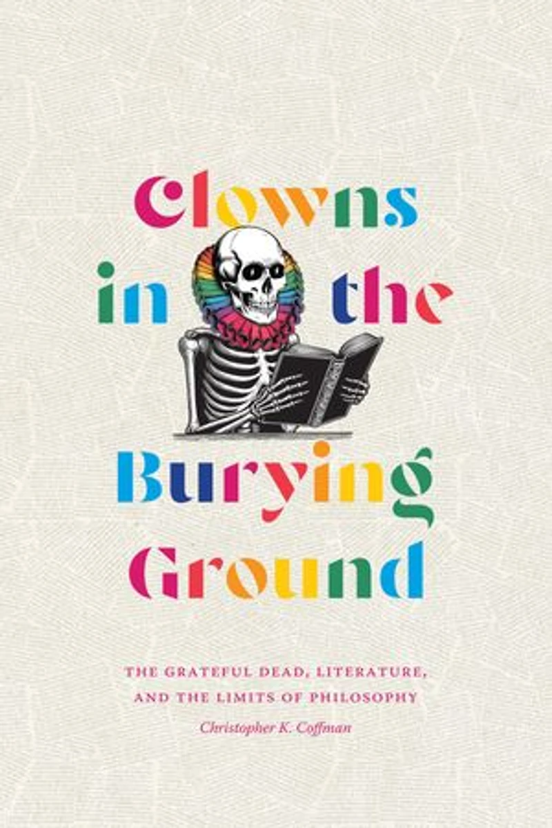 Clowns the Burying Ground: Grateful Dead, Literature, and Limits of Philosophy