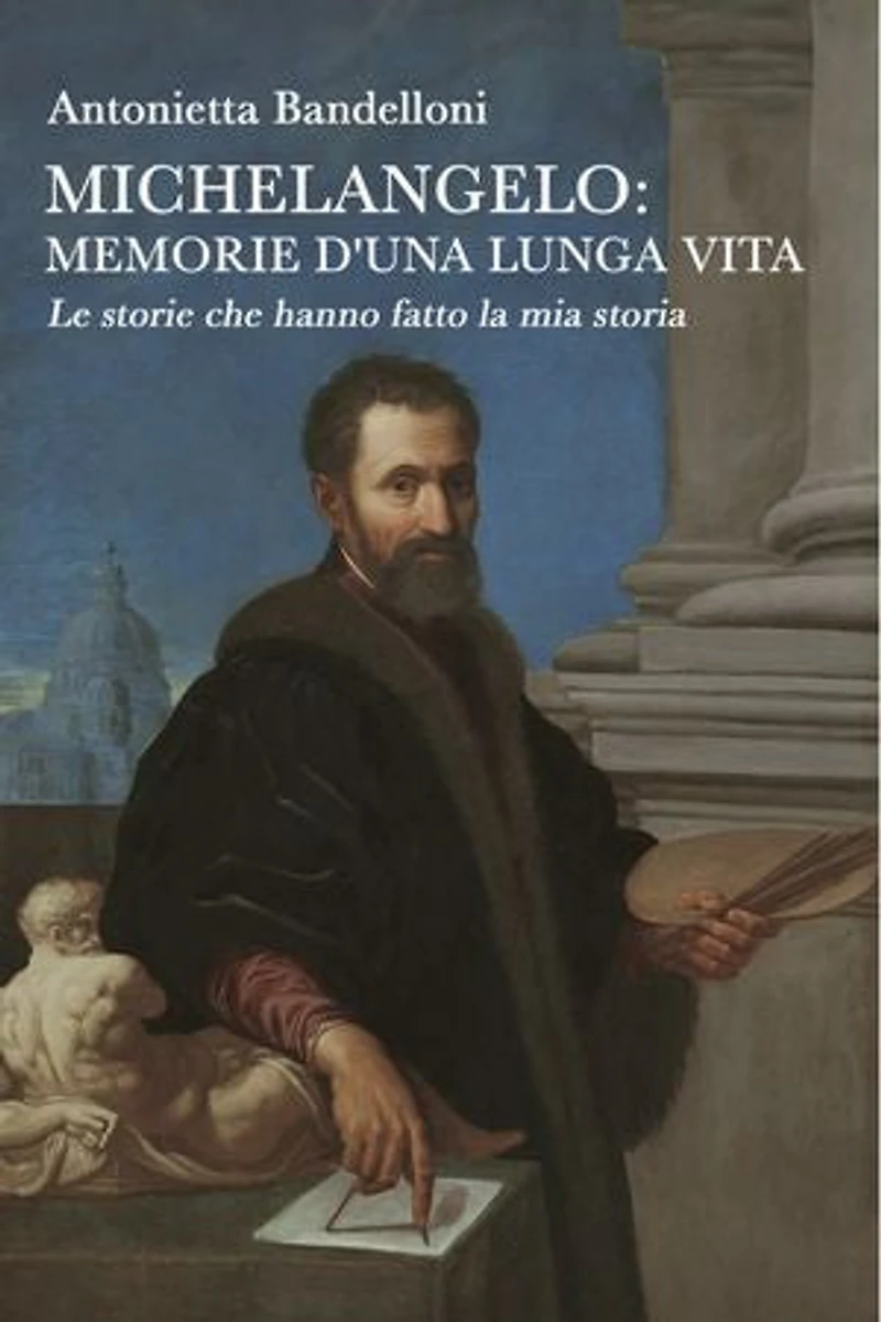 Michelangelo: memorie d'una lunga vita