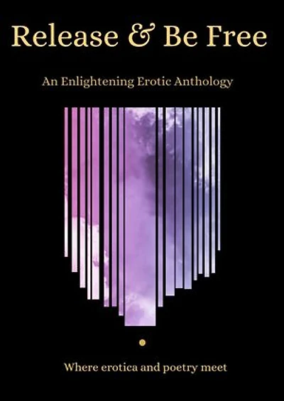 Release & Be Free: An Enlightening Erotic Anthology