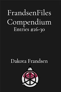 FrandsenFiles Compendium: Entries #26-30