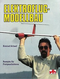 Elektroflug-Modellbau: Rezepte für Fortgeschrittene