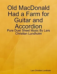 Old MacDonald Had a Farm for Guitar and Accordion - Pure Duet Sheet Music By Lars Christian Lundholm