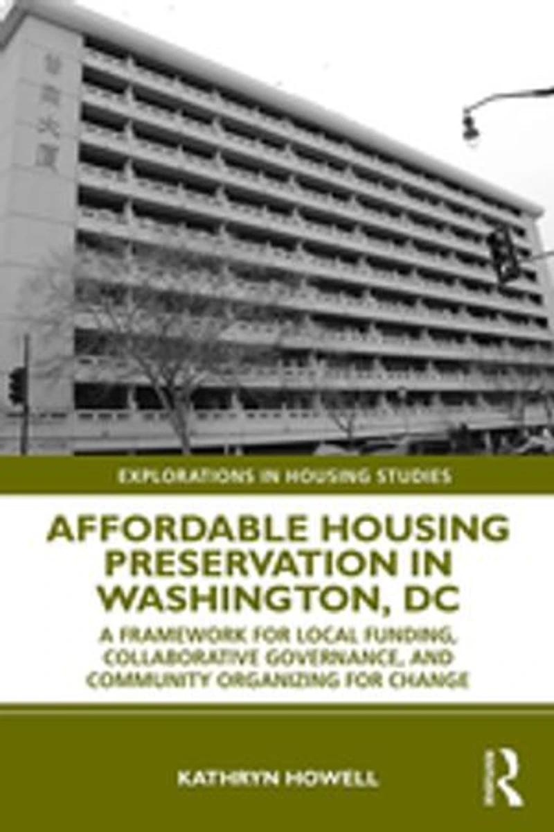 Affordable Housing Preservation Washington, DC: A Framework for Local Funding, Collaborative Governance and Community Organizing Change