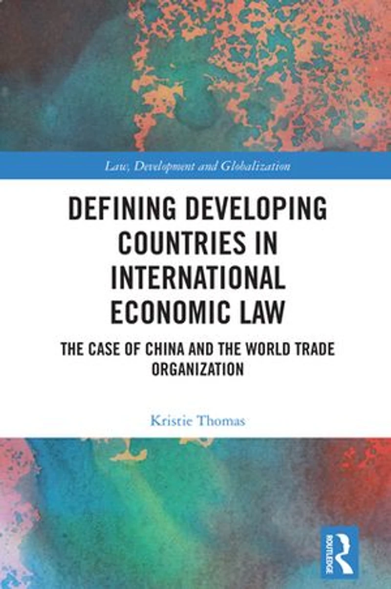 Defining Developing Countries International Economic Law: the Case of China and World Trade Organisation