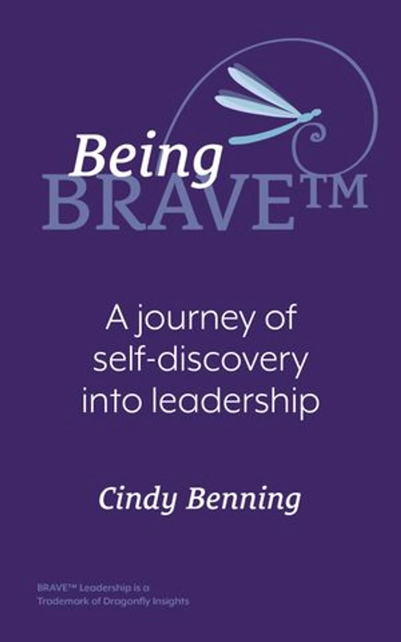 Being BRAVE(TM): A Journey of Self-Discovery into Leadership