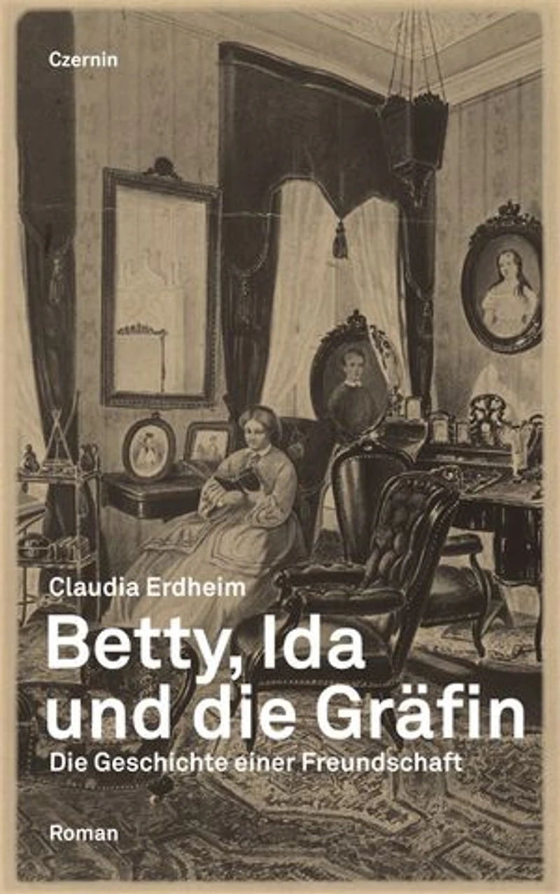Betty, Ida und die Gräfin: Die Geschichte einer Freundschaft