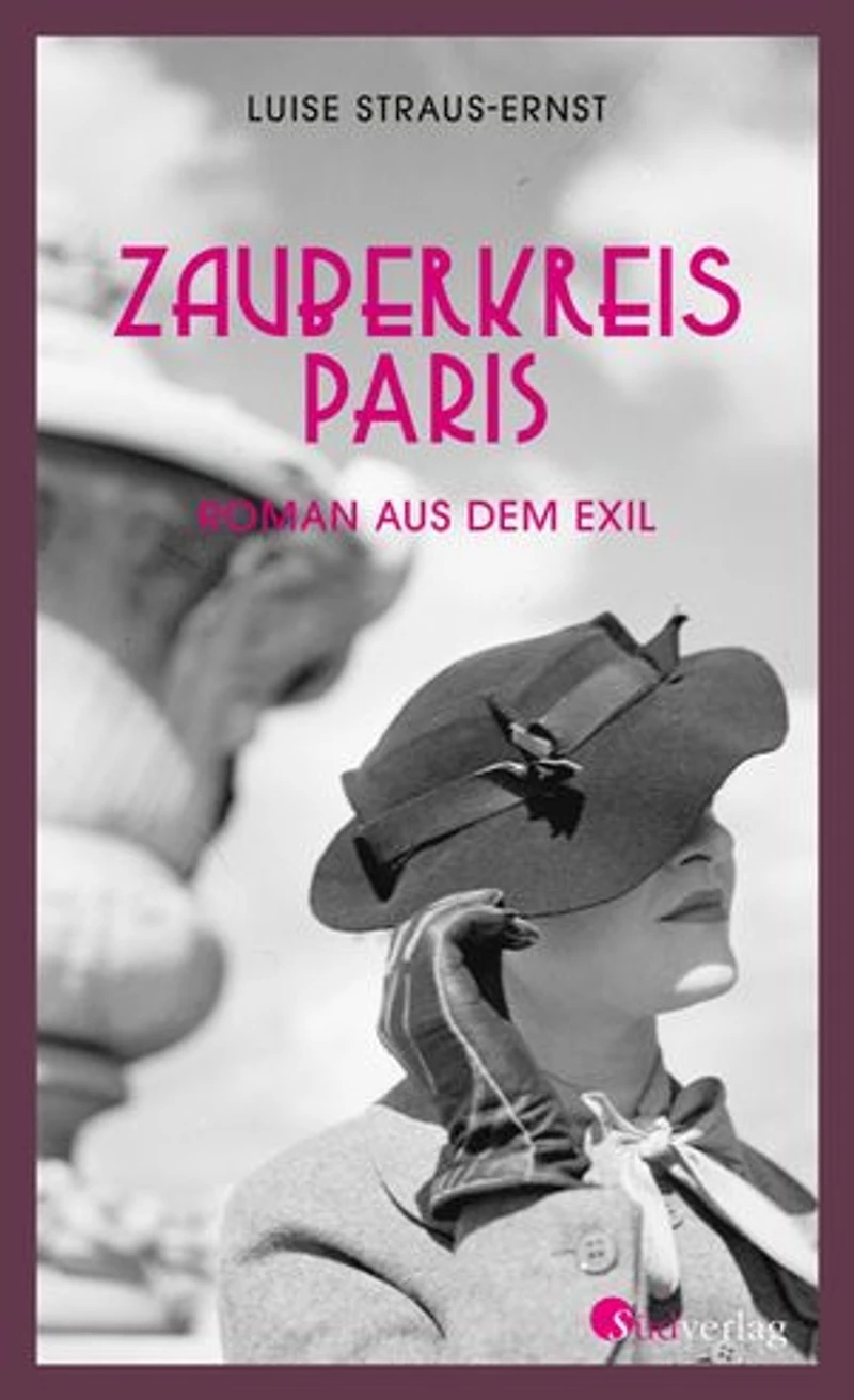 Zauberkreis Paris. Roman aus dem Exil: Eine kämpferische Frau in einer schonungslosen Zeit