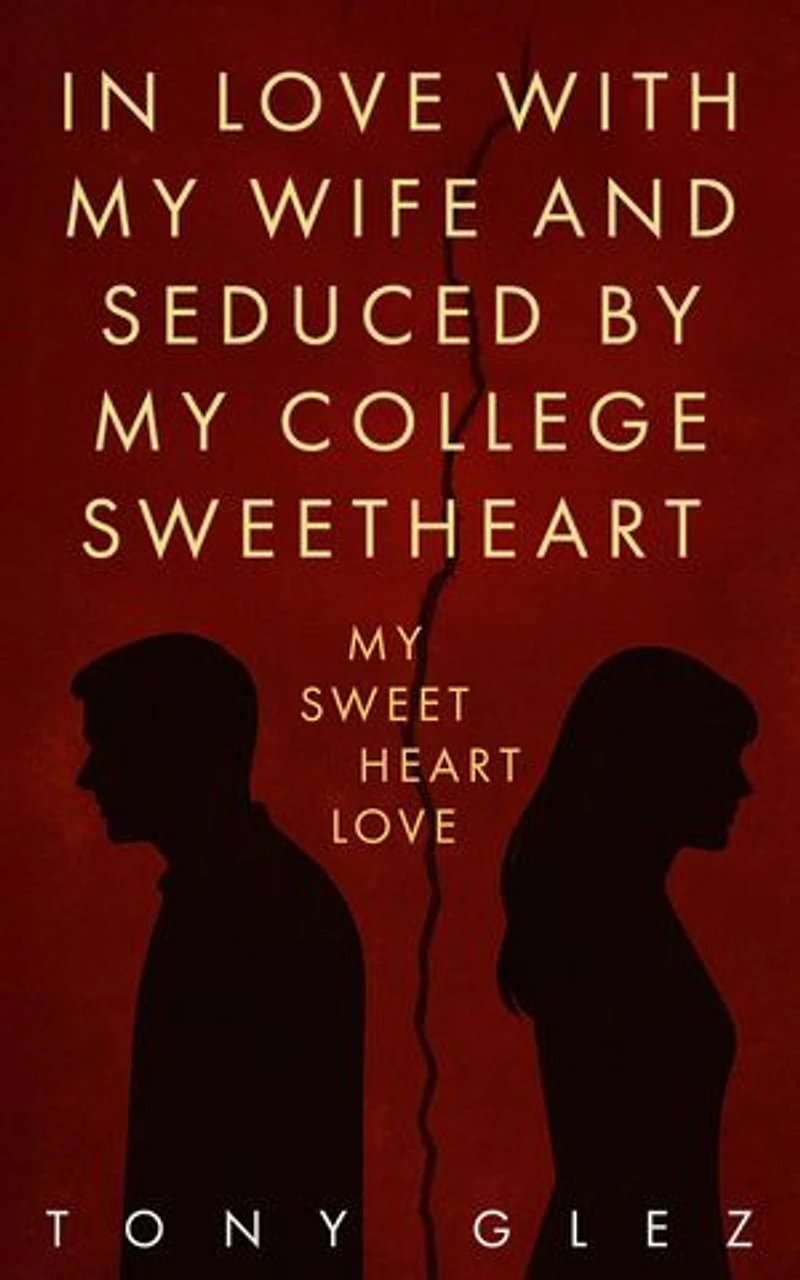 In Love With My Wife and Seduced by My College Sweetheart