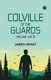 Colville of the Guards, Volume 1 (of 3)