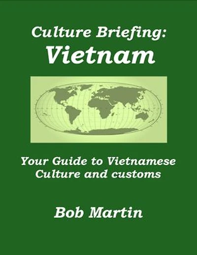 Culture Briefing: Vietnam - Your Guide to Vietnamese Culture and Customs